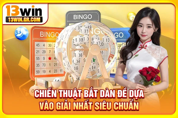 Chiến thuật bắt dàn đề dựa vào giải nhất hay