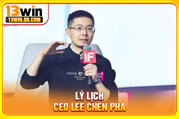 Lý lịch CEO Lee Chen Pha