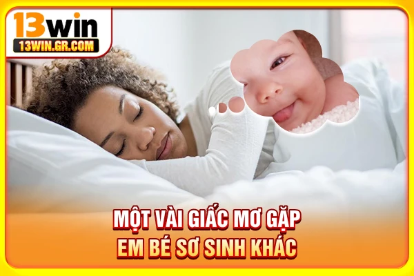 Một vài giấc mơ gặp em bé sơ sinh khác