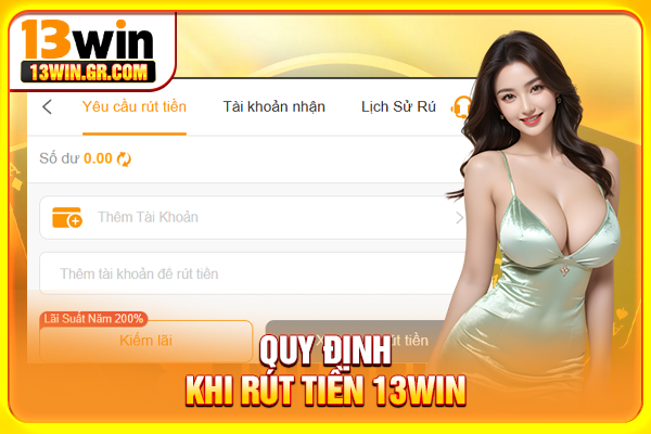 Rút Tiền 13WIN - Quy Trình Nhận Thưởng Minh Bạch, Thần Tốc Quy định khi rút tiền 13WIN